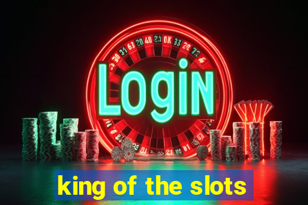 king of the slots